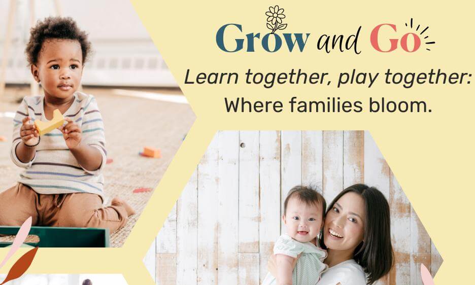 Grow and Go: Learn together, play together with pictures of caregivers smiling holding young children